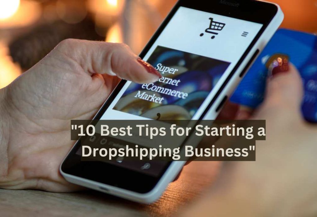 "10 Best Tips for Starting a Dropshipping Business