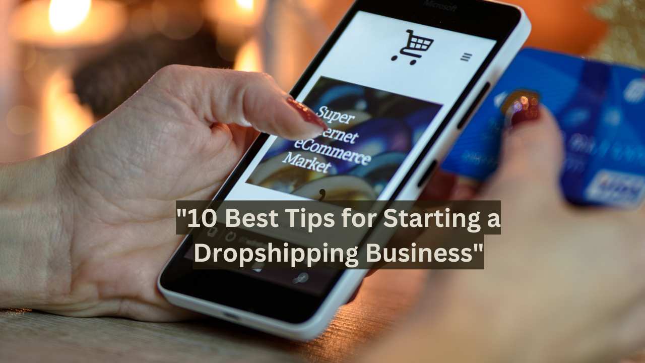 "10 Best Tips for Starting a Dropshipping Business