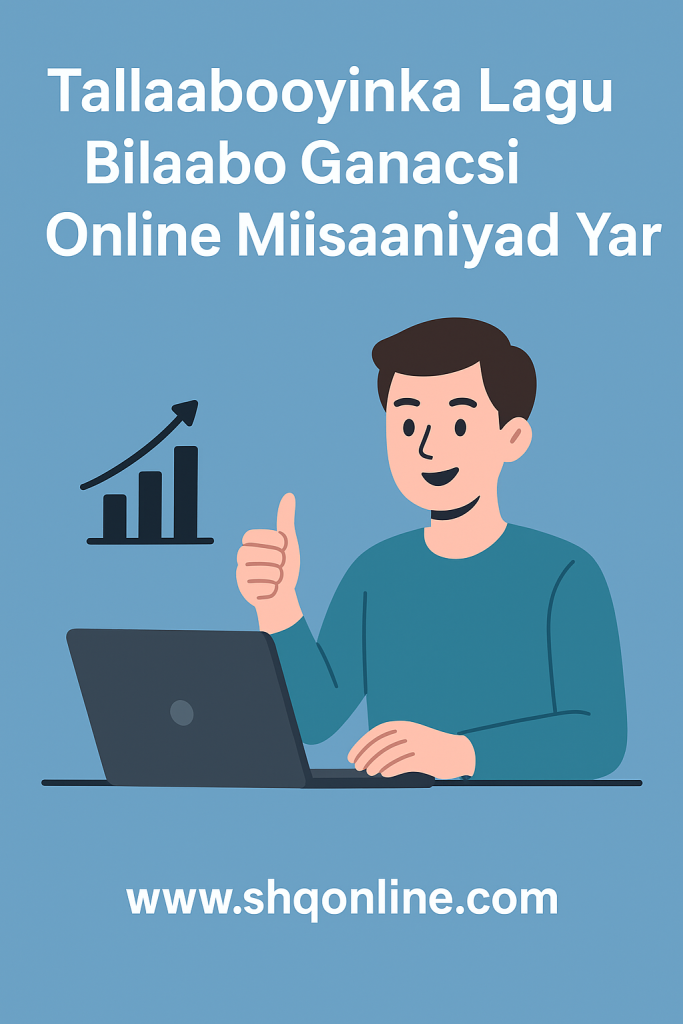 Tallaabooyin lagu bilaabo ganacsi online adigoon haysan kharash badan